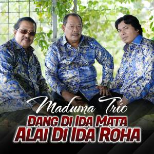 Trio Maduma的專輯Dang Di Ida Mata Alai Di Ida Roha