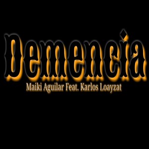 Listen to Demencia (Explicit) song with lyrics from Maiki aguilar