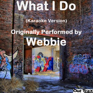 ดาวน์โหลดและฟังเพลง What I Do พร้อมเนื้อเพลงจาก Out Trax