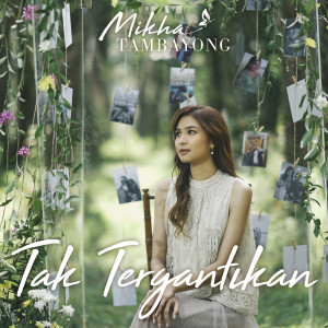 Album Tak Tergantikan oleh Mikha Tambayong