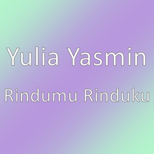 Rindumu Rinduku dari Yulia Yasmin