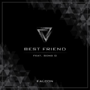 收听Falcon的Best Friend (Feat. SongG)歌词歌曲