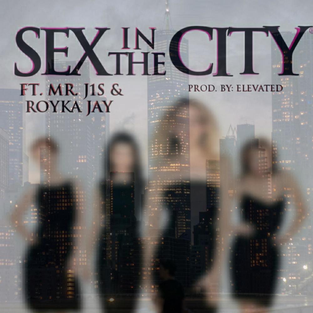 Sex in the City (feat. Mr. J1S & Royka Jay) (Single Version) (Explicit) (feat. Mr. J1S & Royka Jay|Single Version|Explicit)