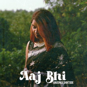 Album Aaj Bhi from Anushka Shiktode