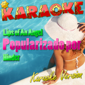 ดาวน์โหลดและฟังเพลง Lips of an Angel (Popularizado Por Hinder) [Karaoke Version] (Karaoke Version) พร้อมเนื้อเพลงจาก Ameritz Karaoke Latino