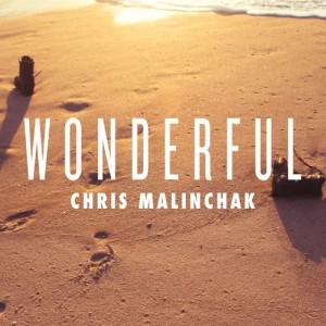 ดาวน์โหลดและฟังเพลง Wonderful พร้อมเนื้อเพลงจาก Chris Malinchak