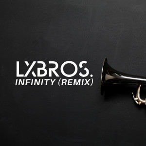 Listen to Infinity (Remix) (Explicit) (Remix|Explicit) song with lyrics from LxBros.