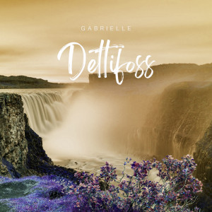Listen to Dettifoss song with lyrics from Gabrielle