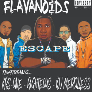 Flavanoids的專輯Escape (feat. Righteous, Krs One & Dj Mercilless) [Explicit]