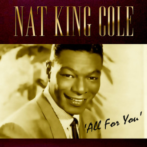 收聽Nat King Cole的All For You歌詞歌曲