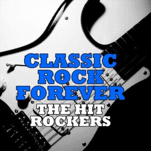The Hit Rockers的專輯Classic Rock Forever
