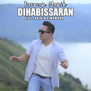 Listen to Di Habinsaran song with lyrics from Dorman Manik