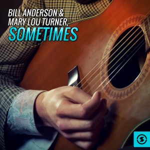 ดาวน์โหลดและฟังเพลง Sometimes พร้อมเนื้อเพลงจาก Bill Anderson