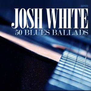 Josh White的專輯50 Blues Ballads