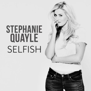 ดาวน์โหลดและฟังเพลง Selfish พร้อมเนื้อเพลงจาก Stephanie Quayle