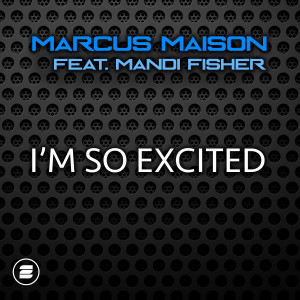 收聽Marcus Maison的I'm So Excited歌詞歌曲