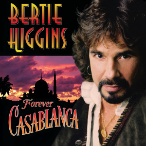 อัลบัม Forever Casablanca ศิลปิน Bertie Higgins