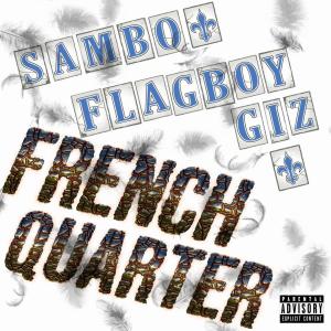 Flagboy Giz的專輯French Quarter (feat. Flagboy Giz) (Explicit)