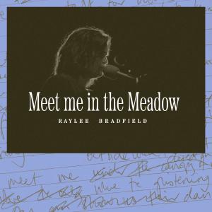 收聽Raylee Bradfield的Meet me in the Meadow (Live)歌詞歌曲