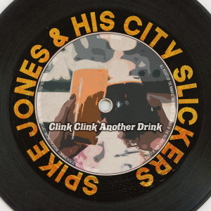 Spike Jones & His City Slickers的專輯Clink Clink Another Drink (Remastered 2014)