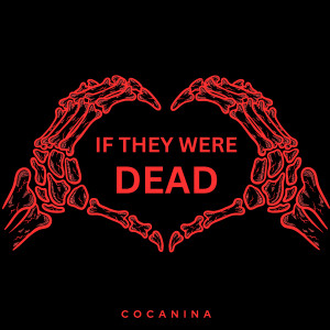 Cocanina的專輯If They Were Dead (Explicit)