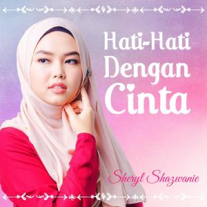 Album Hati Hati Dengan Cinta from Sheryl Shazwanie
