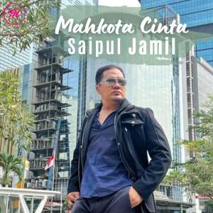 ดาวน์โหลดและฟังเพลง Mahkota Cinta พร้อมเนื้อเพลงจาก Saipul Jamil