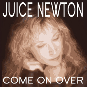 ดาวน์โหลดและฟังเพลง Come On Over พร้อมเนื้อเพลงจาก Juice Newton