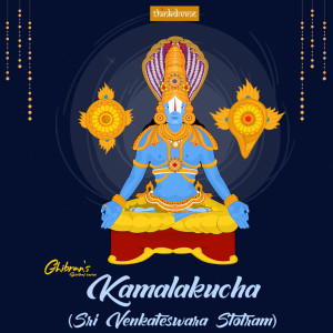 收听Ghibran的Kamalakucha (Sri Venkateswara Stotram) (From "Ghibran's Spiritual Series")歌词歌曲