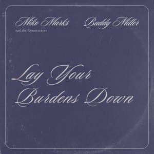 Album Lay Your Burdens Down oleh Buddy Miller