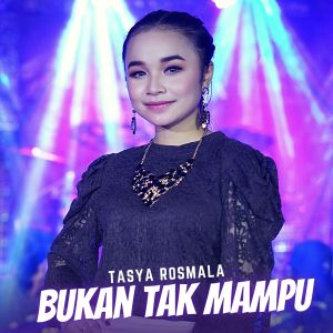 收聽Tasya Rosmala的Bukan Tak Mampu歌詞歌曲