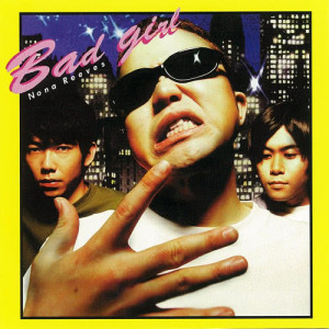 อัลบัม BAD GIRL ศิลปิน NONA REEVES