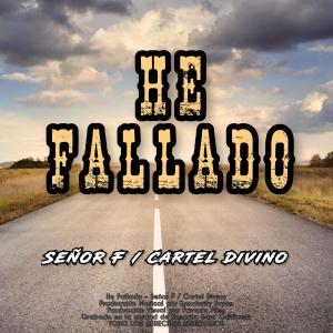 ดาวน์โหลดและฟังเพลง He Fallado (feat. Cartel Divino) พร้อมเนื้อเพลงจาก Señor F