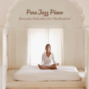 Pure Jazz Piano: Smooth Melodies for Meditation