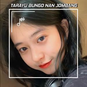 收聽DJ NANDA RMX的DJ TARAYU BUNGO NAN JOMBANG MINANG BREAKBEAT歌詞歌曲