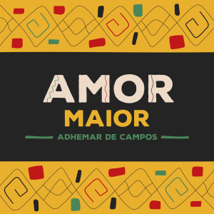 Adhemar de Campos的專輯Amor Maior