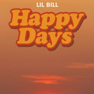 收聽Lil Bill的Happy Days (Explicit)歌詞歌曲