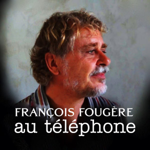 ดาวน์โหลดและฟังเพลง Au Téléphone พร้อมเนื้อเพลงจาก François Fougère