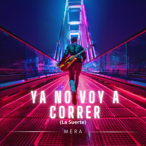 Mera的專輯Ya No Voy a Correr (La Suerte)