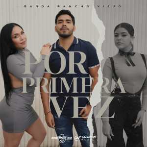 Listen to Por Primera Vez song with lyrics from Banda Rancho Viejo De Julio Aramburo La Bandononona