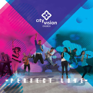 อัลบัม Perfect Love ศิลปิน City Vision Church