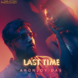ดาวน์โหลดและฟังเพลง Last Time พร้อมเนื้อเพลงจาก Aronjoy Das