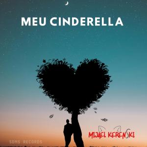 Listen to Meu Cinderella song with lyrics from Mijael Kerenski