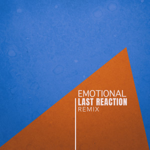 Last Reaction的專輯Emotional (Remix)