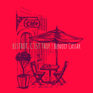 Listen to Bistrot, C'est Trop ! song with lyrics from Benoit Cassar