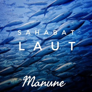 ดาวน์โหลดและฟังเพลง Sahabat Laut พร้อมเนื้อเพลงจาก Manune