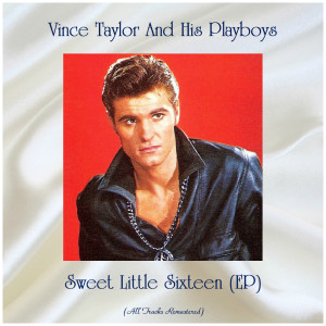 Vince Taylor And His Playboys的專輯Sweet Little Sixteen (EP) (All Tracks Remastered)