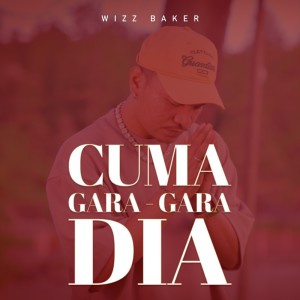 收聽Wizz Baker的Cuma Gara-Gara Dia歌詞歌曲