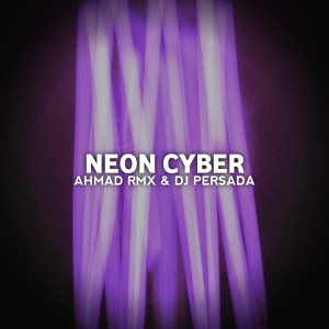 收聽AHMAD RMX的Neon Cyber歌詞歌曲