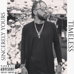 收听Sincerely Yours的Timeless (Explicit)歌词歌曲